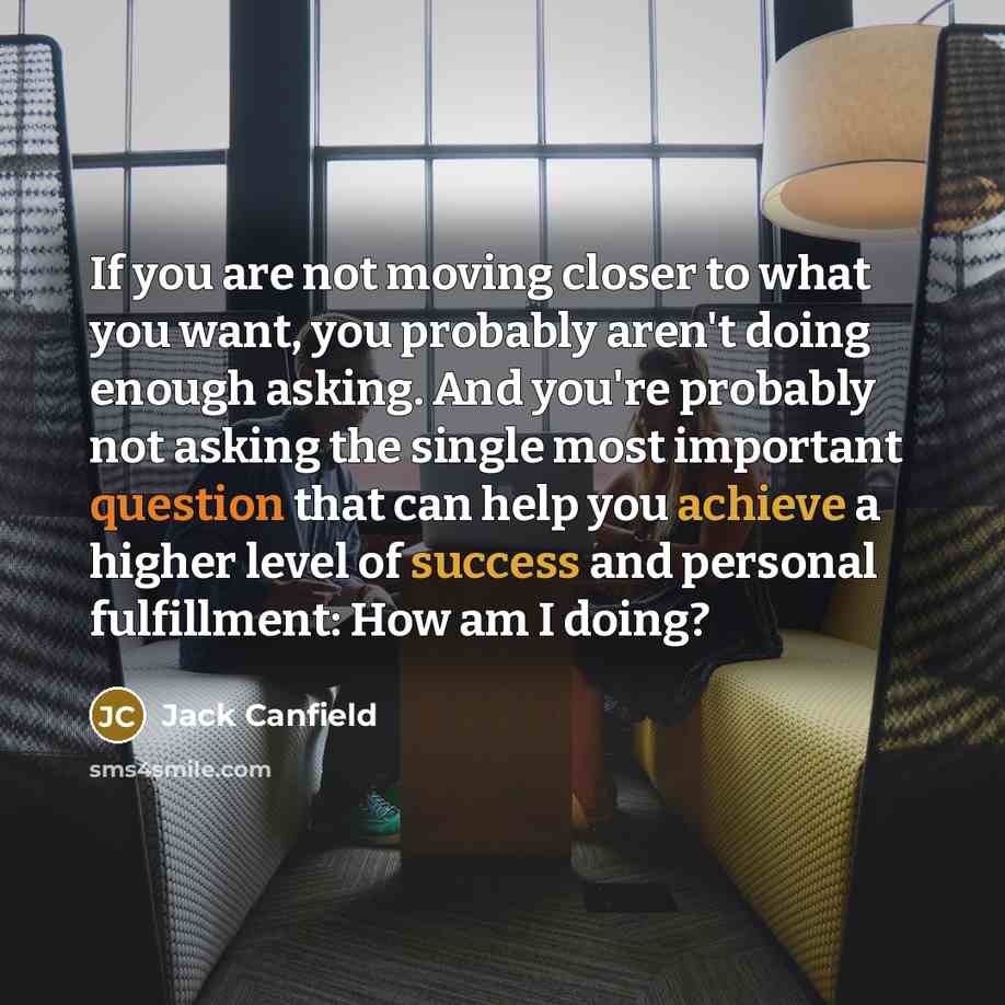 “If you are not moving closer to what you want,…” quote by Jack Canfield