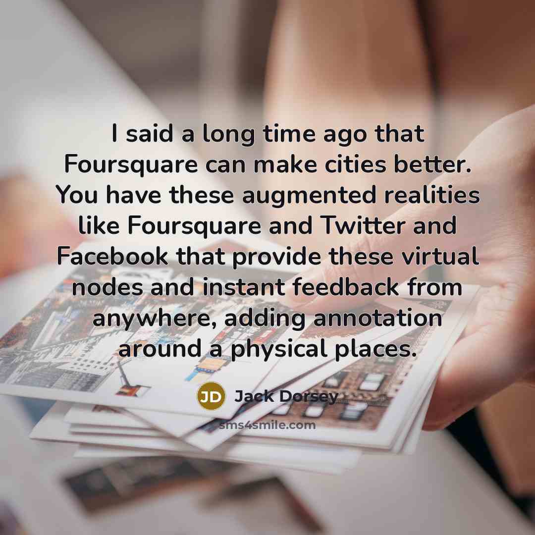 “I said a long time ago that Foursquare can make…” quote by Jack Dorsey