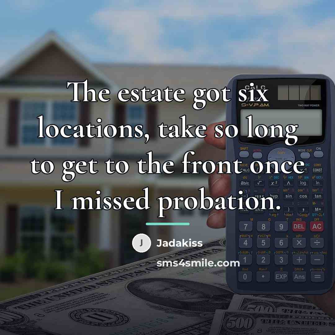 “The estate got six locations, take so long to get…” quote by Jadakiss