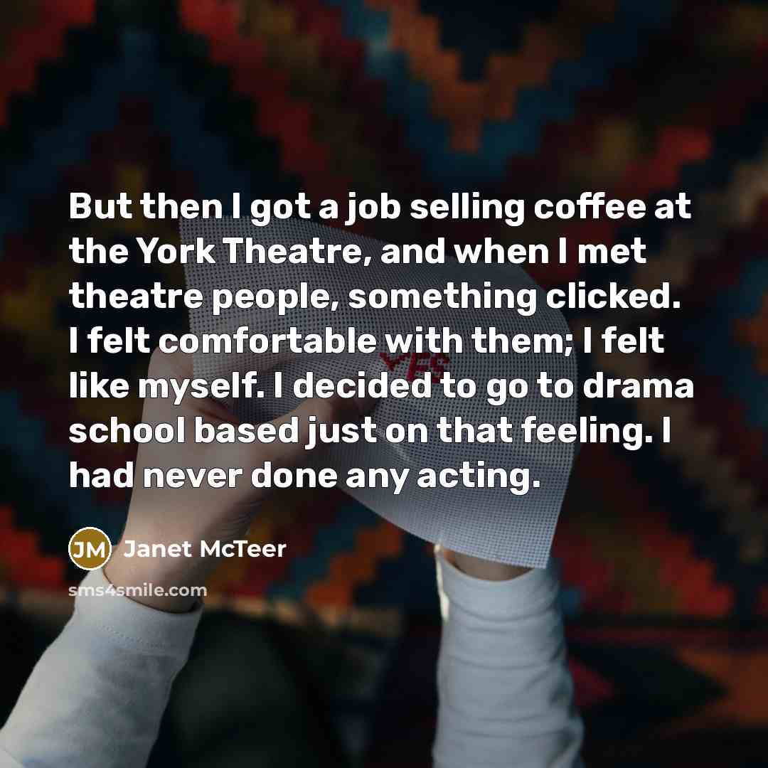 “But then I got a job selling coffee at the…” quote by Janet McTeer