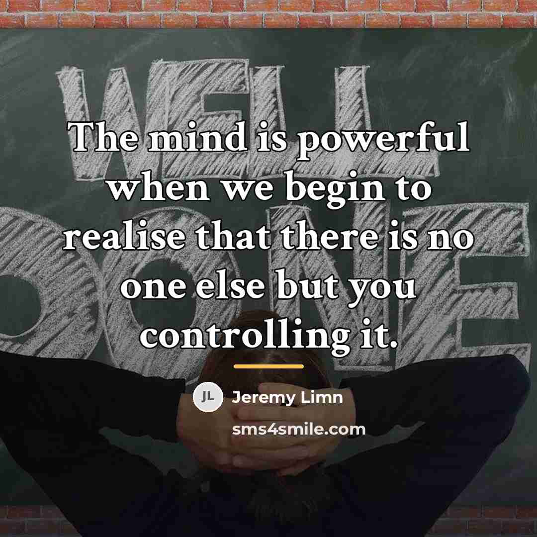 “The mind is powerful when we begin to realise that…” quote by Jeremy Limn