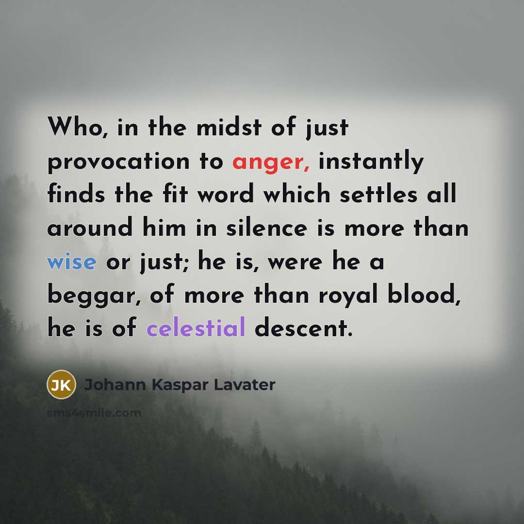 “Who, in the midst of just provocation to anger, instantly…” quote by Johann Kaspar Lavater