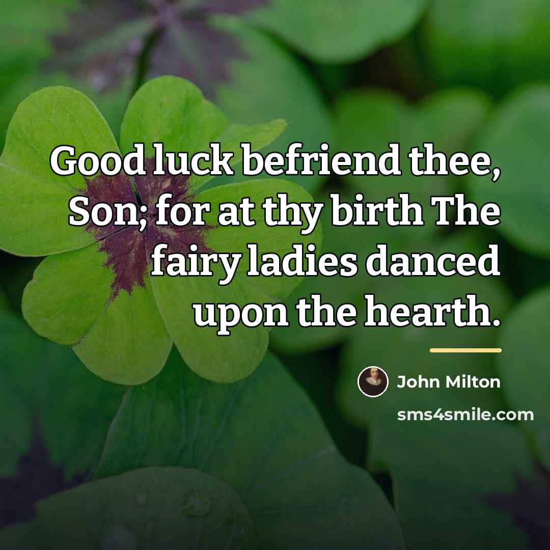 “Good luck befriend thee, Son; for at thy birth The…” quote by John Milton