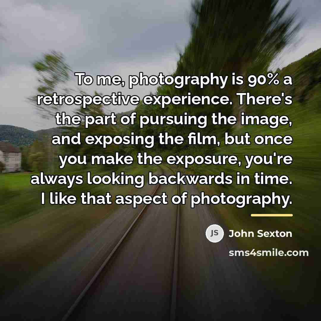 “To me, photography is 90% a retrospective experience. There's the…” quote by John Sexton