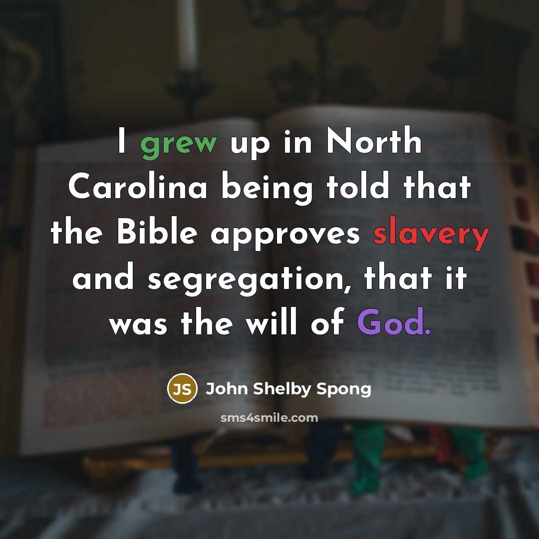 “I grew up in North Carolina being told that the…” quote by John Shelby Spong