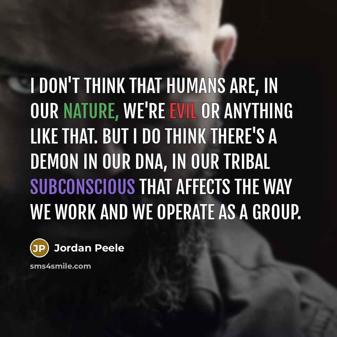 “I don't think that humans are, in our nature, we're…” quote by Jordan Peele