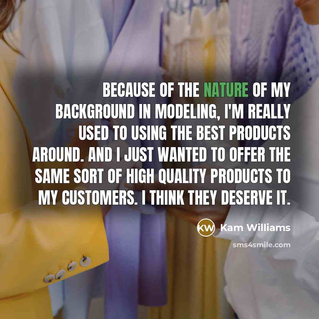 “Because of the nature of my background in modeling, I'm…” quote by Kam Williams