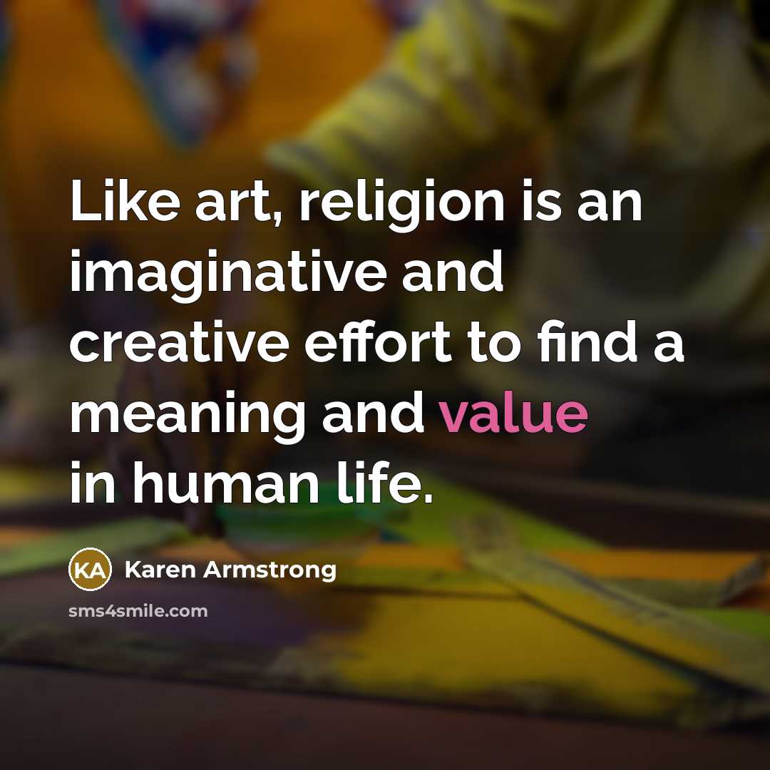 “Like art, religion is an imaginative and creative effort to…” quote by Karen Armstrong