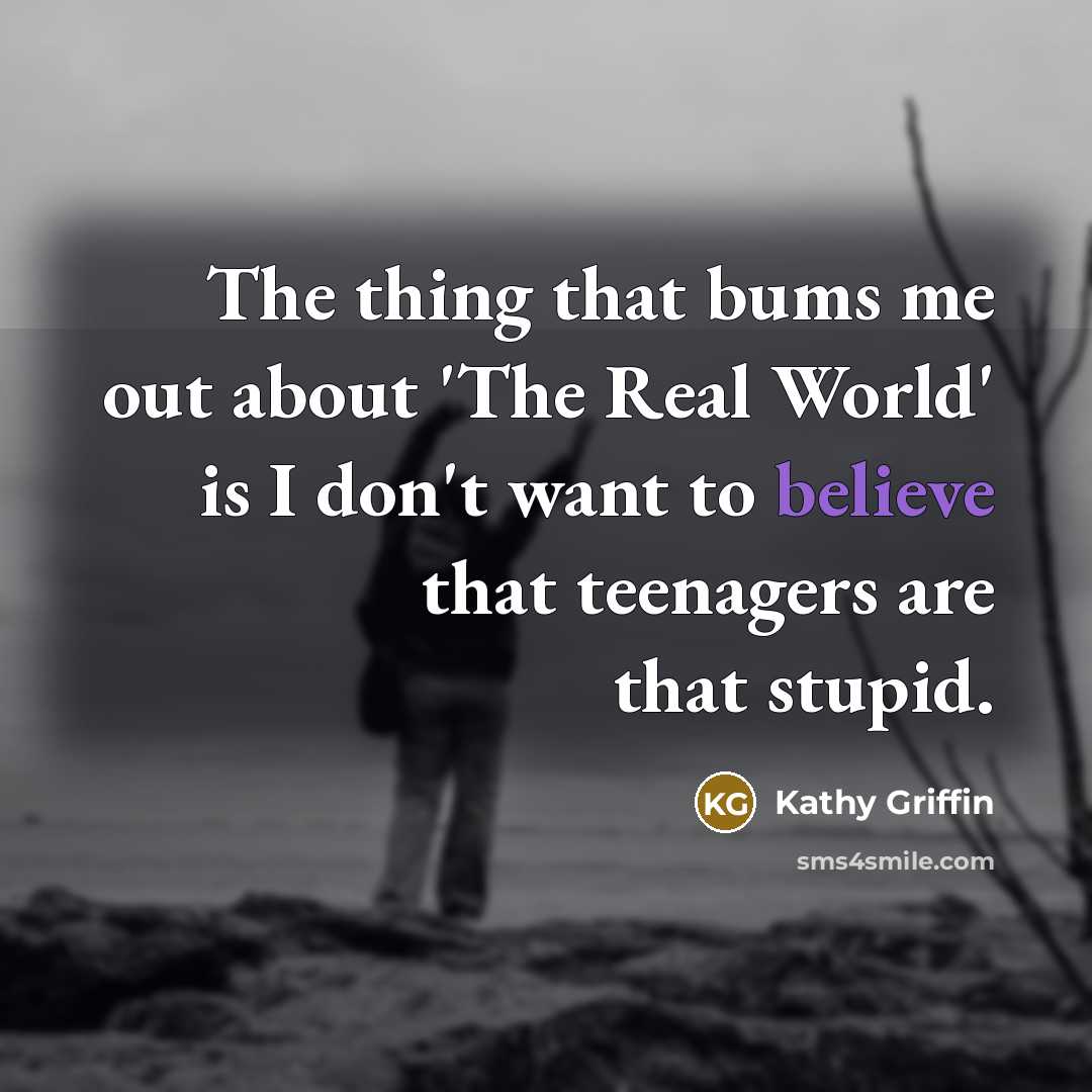 “The thing that bums me out about 'The Real World'…” quote by Kathy Griffin