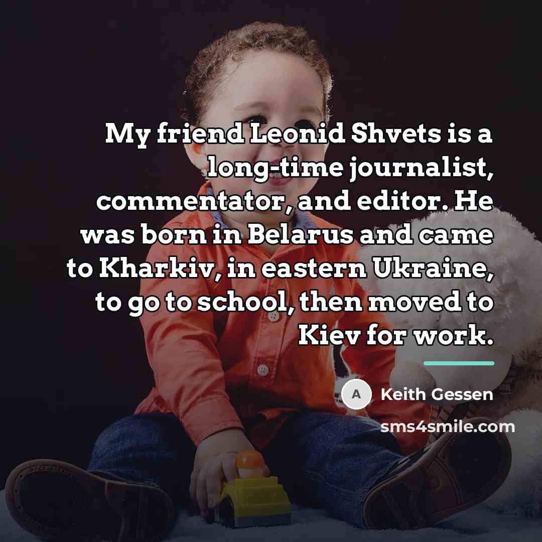 “My friend Leonid Shvets is a long-time journalist, commentator, and…” quote by Keith Gessen