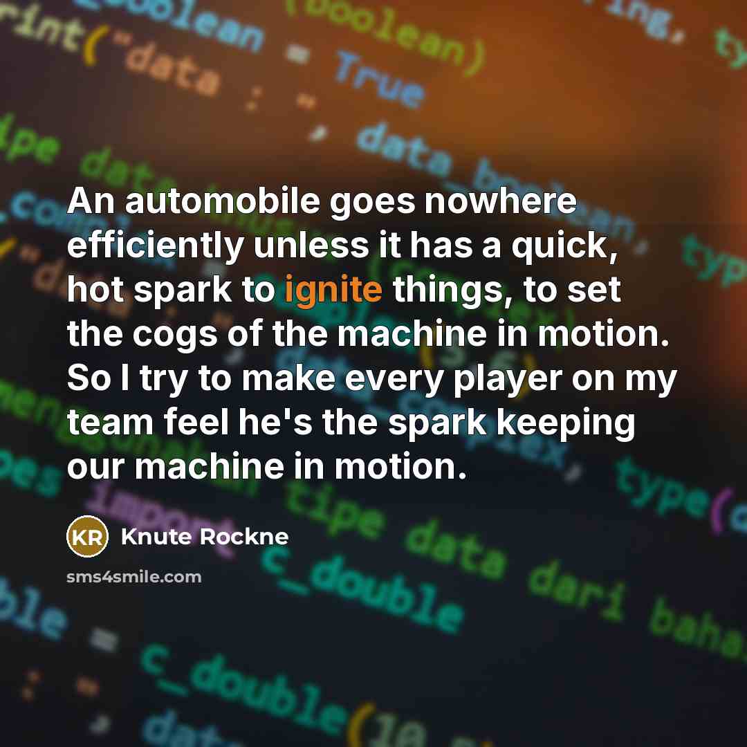 “An automobile goes nowhere efficiently unless it has a quick,…” quote by Knute Rockne
