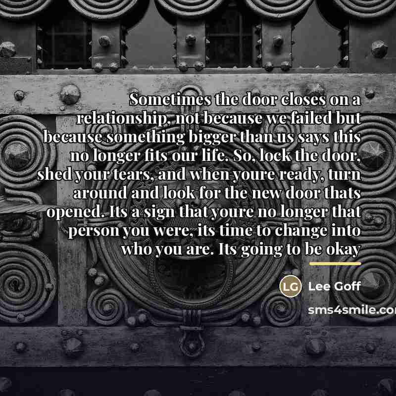 “Sometimes the door closes on a relationship, not because we…” quote by Lee Goff
