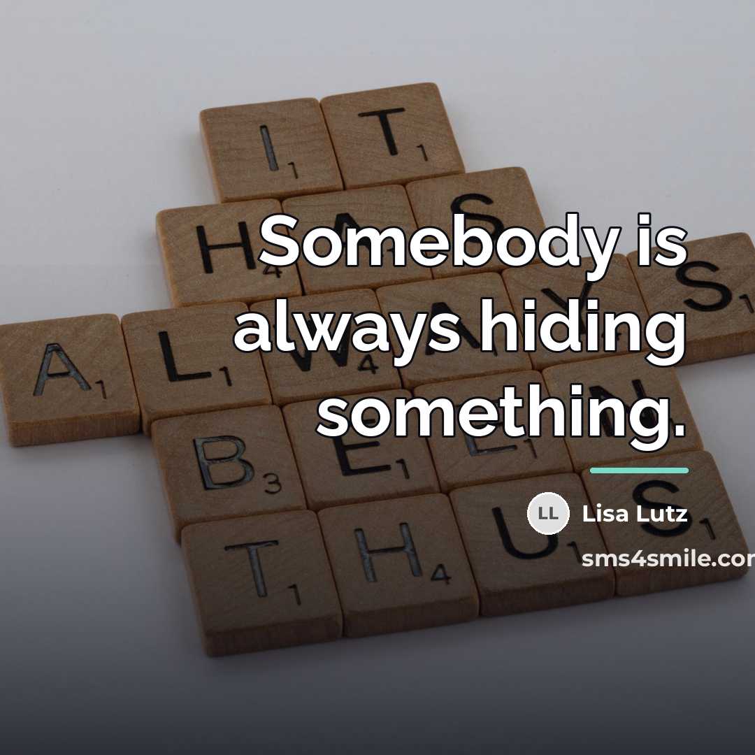 “Somebody is always hiding something.…” quote by Lisa Lutz
