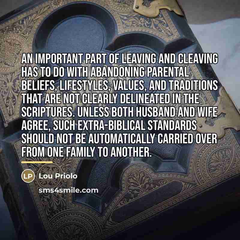 “An important part of leaving and cleaving has to do…” quote by Lou Priolo