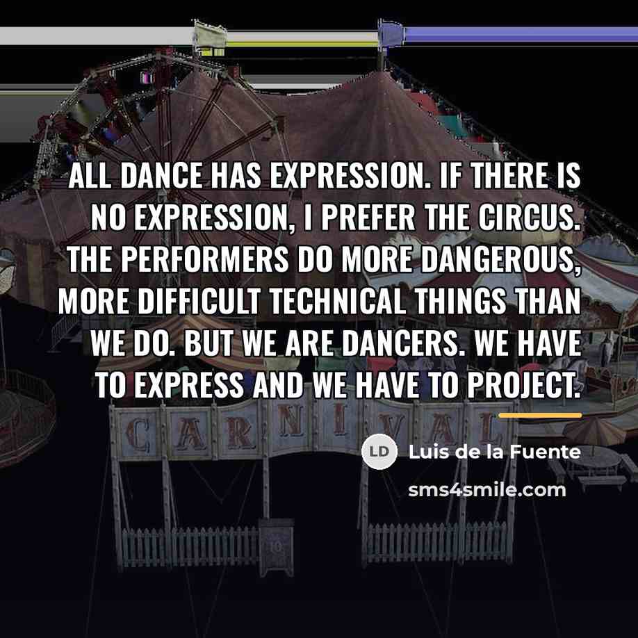 “All dance has expression. If there is no expression, I…” quote by Luis de la Fuente