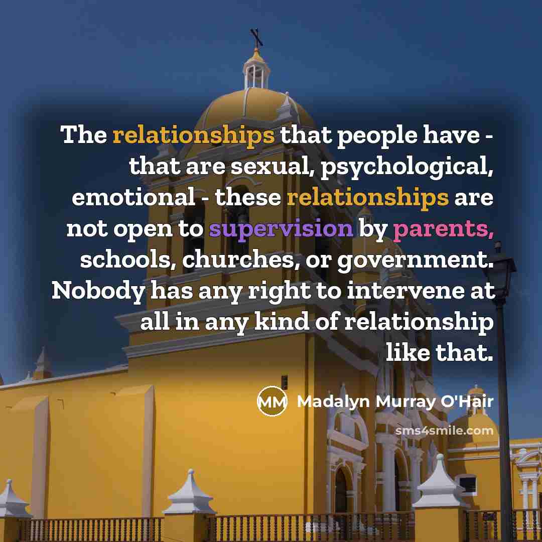 “The relationships that people have - that are sexual, psychological,…” quote by Madalyn Murray O'Hair