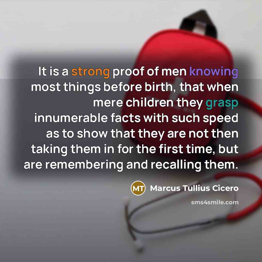 “It is a strong proof of men knowing most things…” quote by Marcus Tullius Cicero