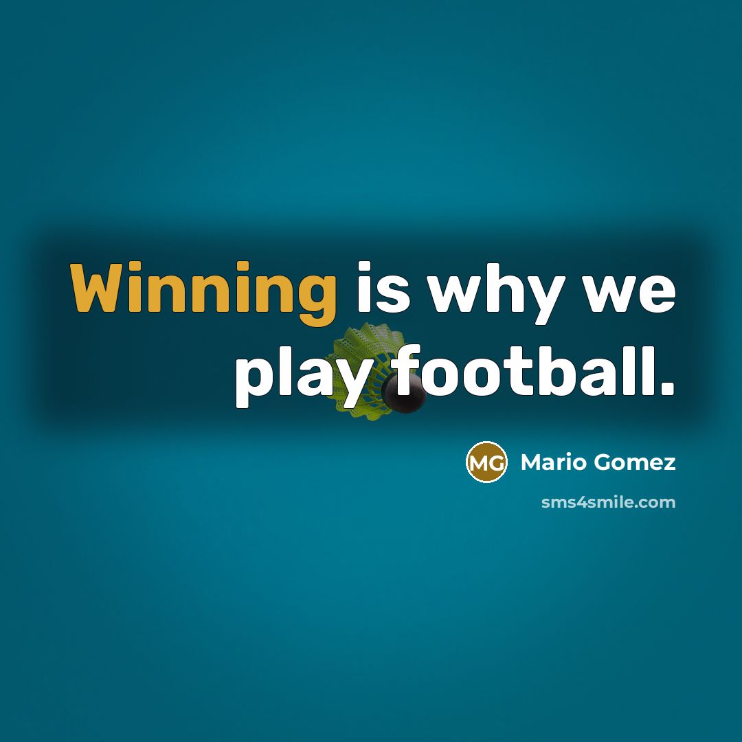 “Winning is why we play football.…” quote by Mario Gomez