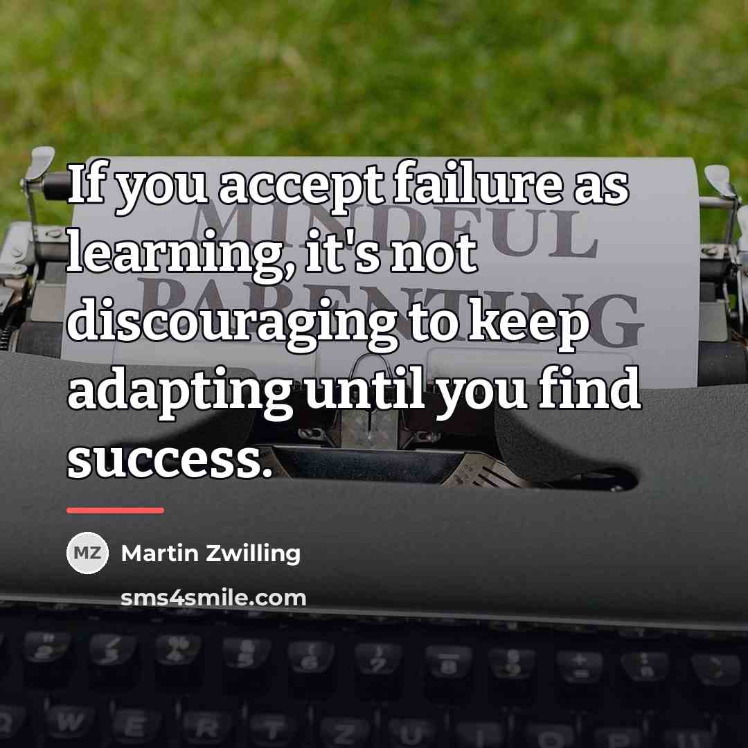 “If you accept failure as learning, it's not discouraging to…” quote by Martin Zwilling