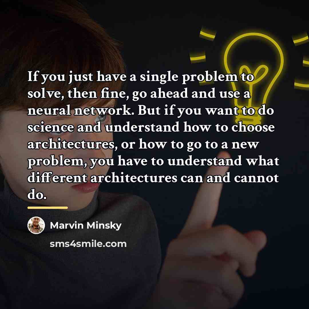 “If you just have a single problem to solve, then…” quote by Marvin Minsky