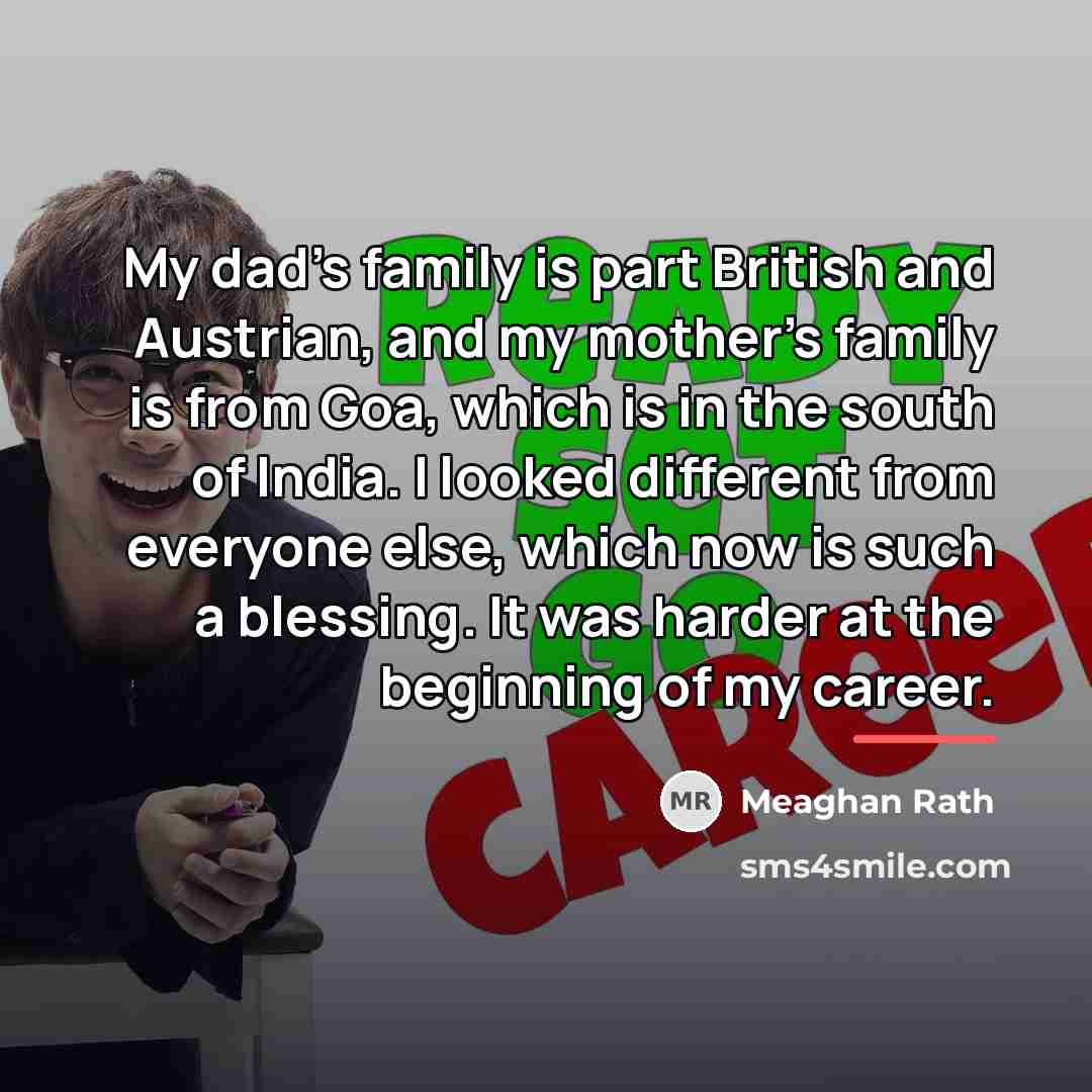 “My dad's family is part British and Austrian, and my…” quote by Meaghan Rath