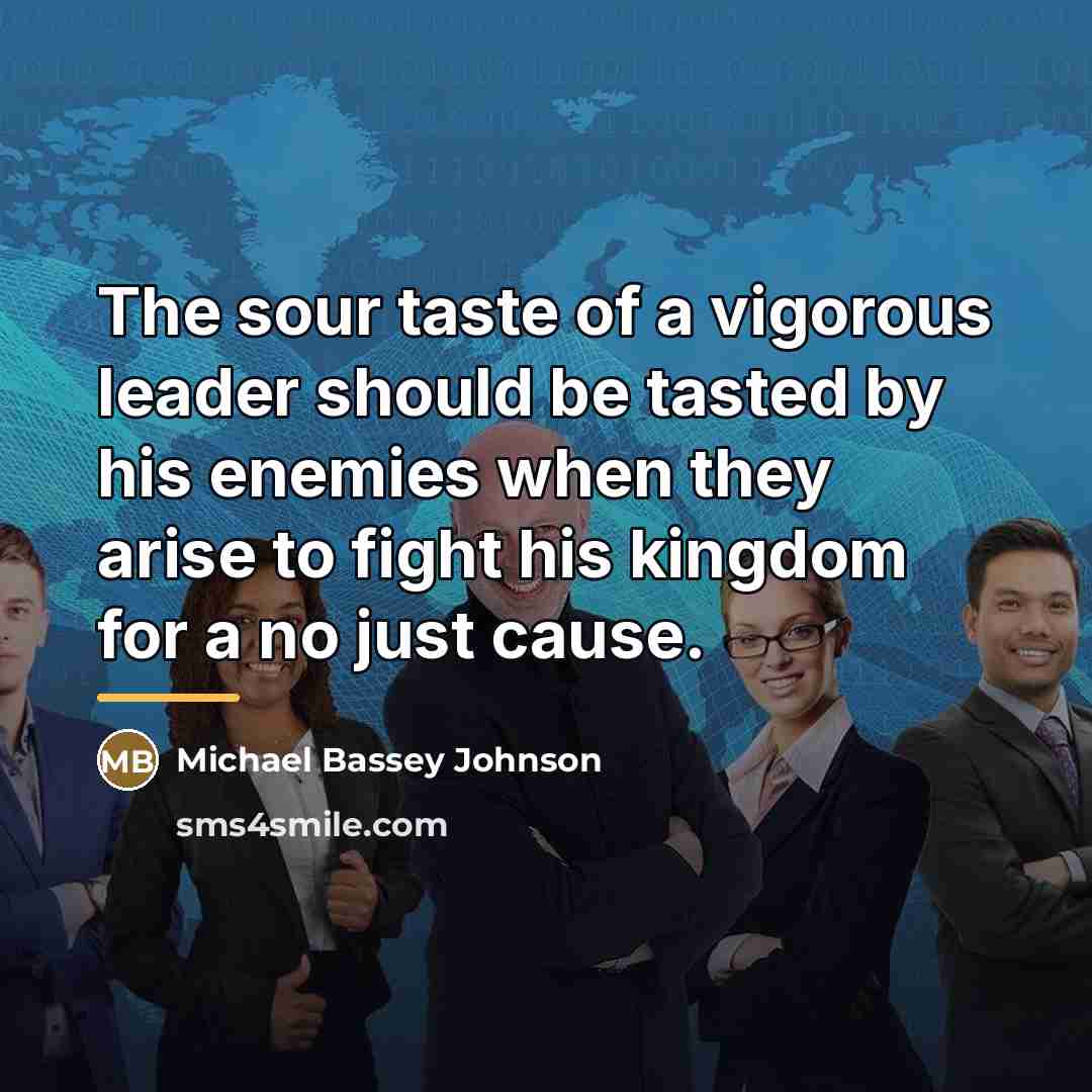 “The sour taste of a vigorous leader should be tasted…” quote by Michael Bassey Johnson