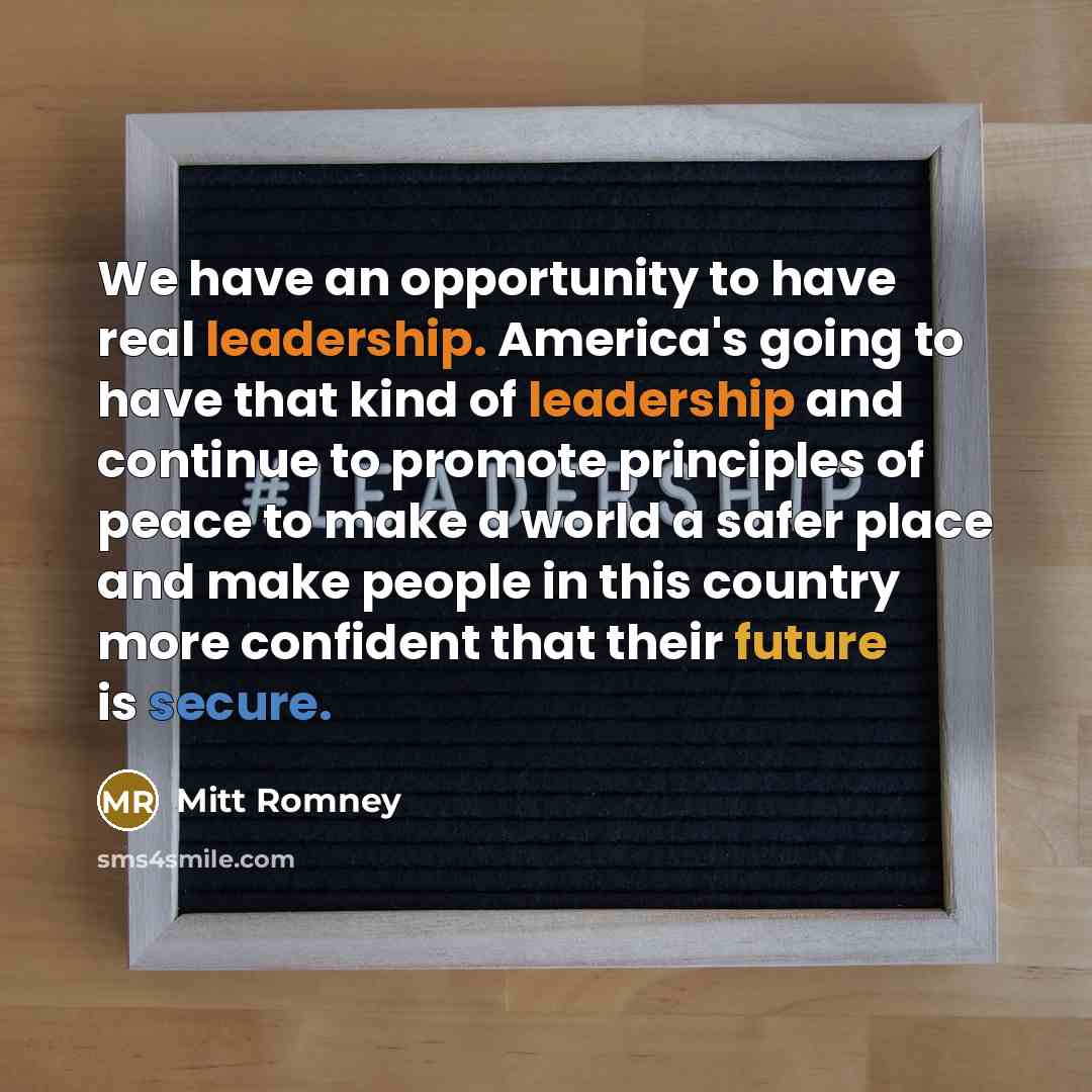 “We have an opportunity to have real leadership. America's going…” quote by Mitt Romney