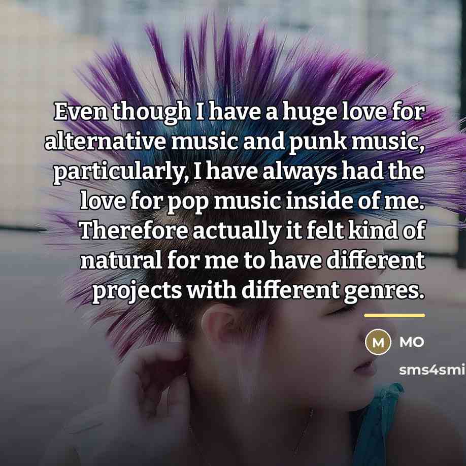 “Even though I have a huge love for alternative music…” quote by MO