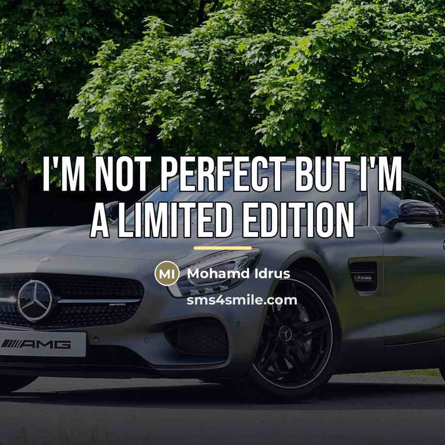 “I'm not perfect but I'm a limited edition…” quote by Anonymous