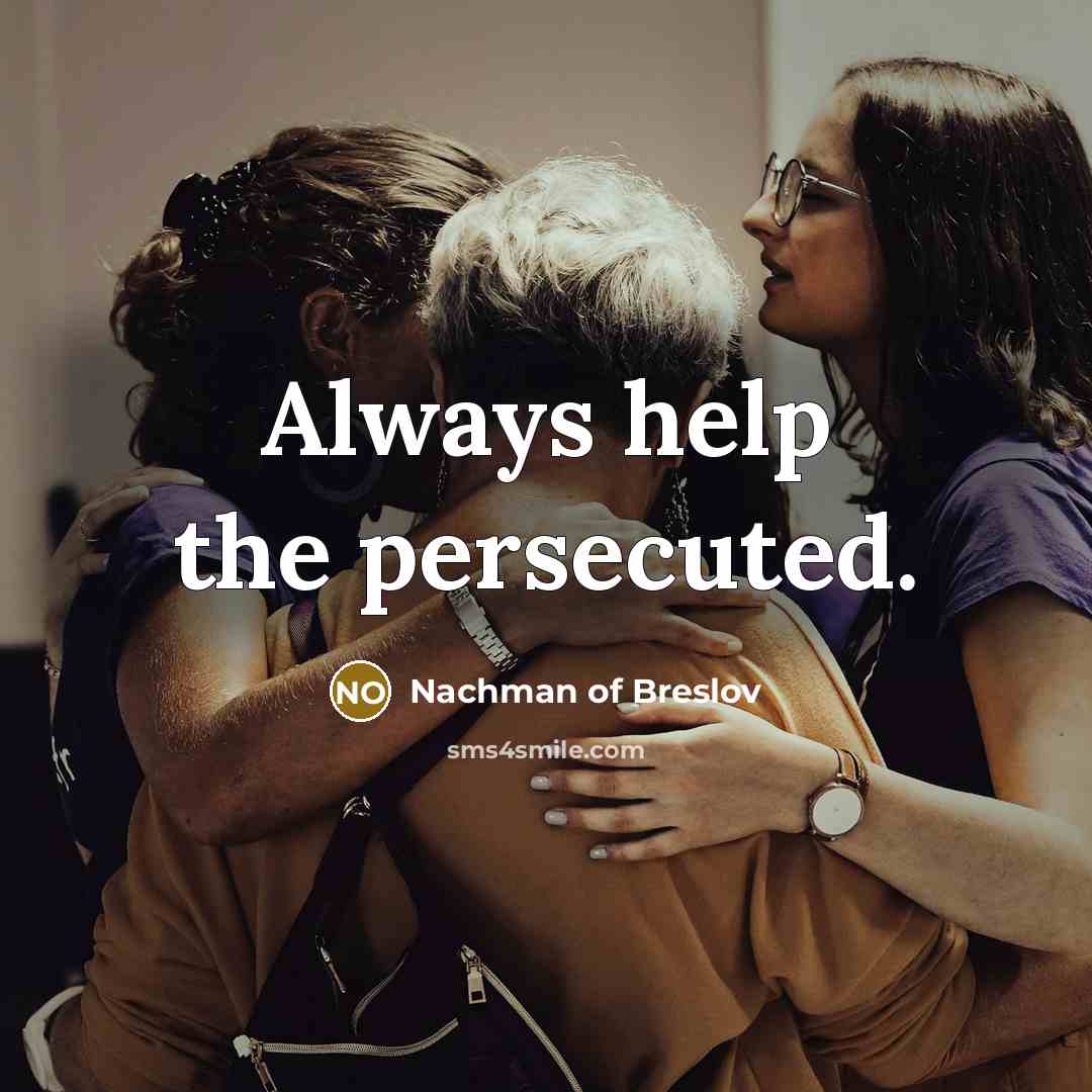 “Always help the persecuted.…” quote by Nachman of Breslov