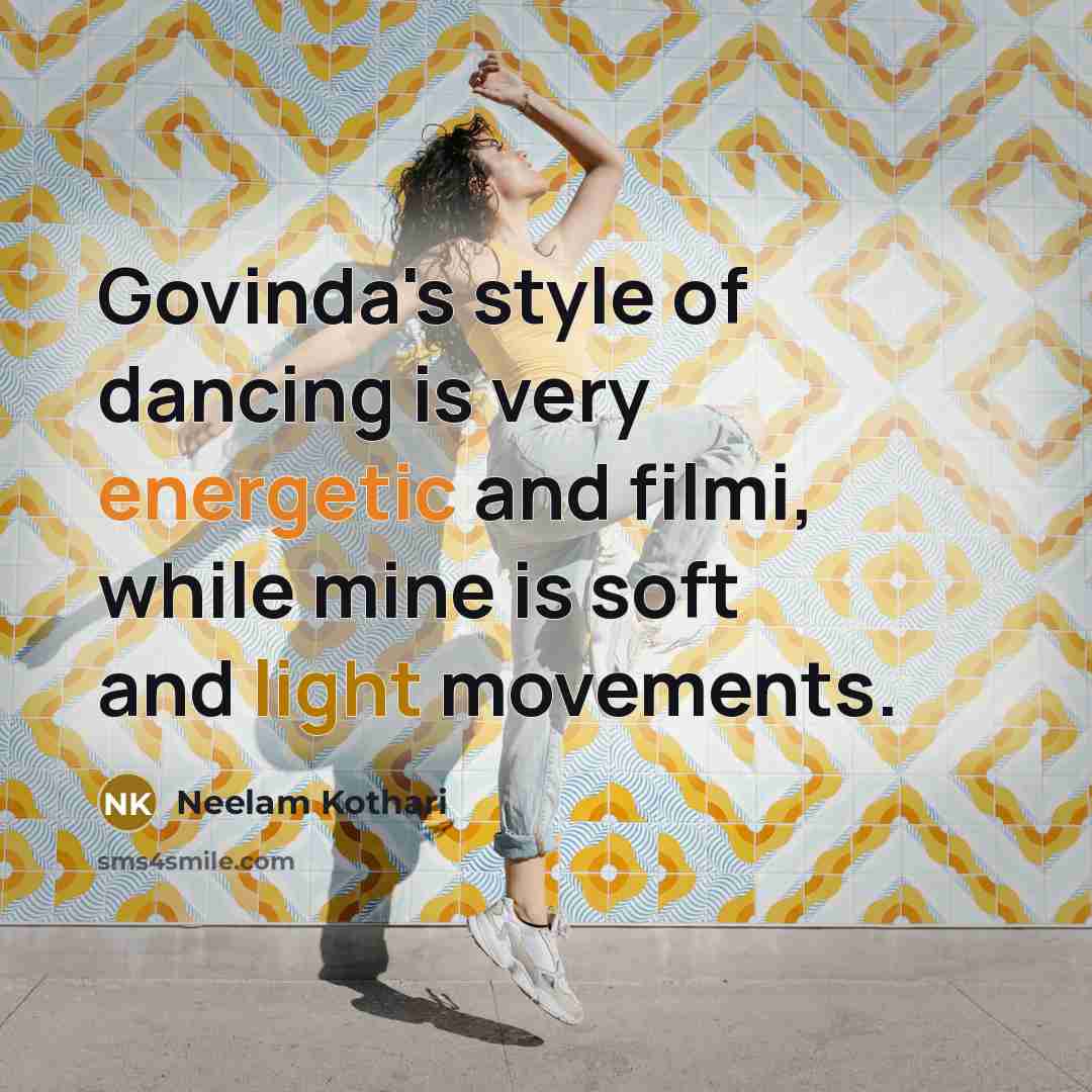 “Govinda's style of dancing is very energetic and filmi, while…” quote by Neelam Kothari