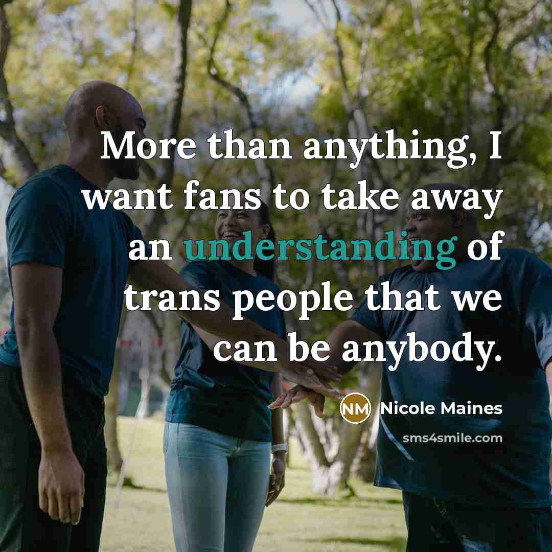 “More than anything, I want fans to take away an…” quote by Nicole Maines