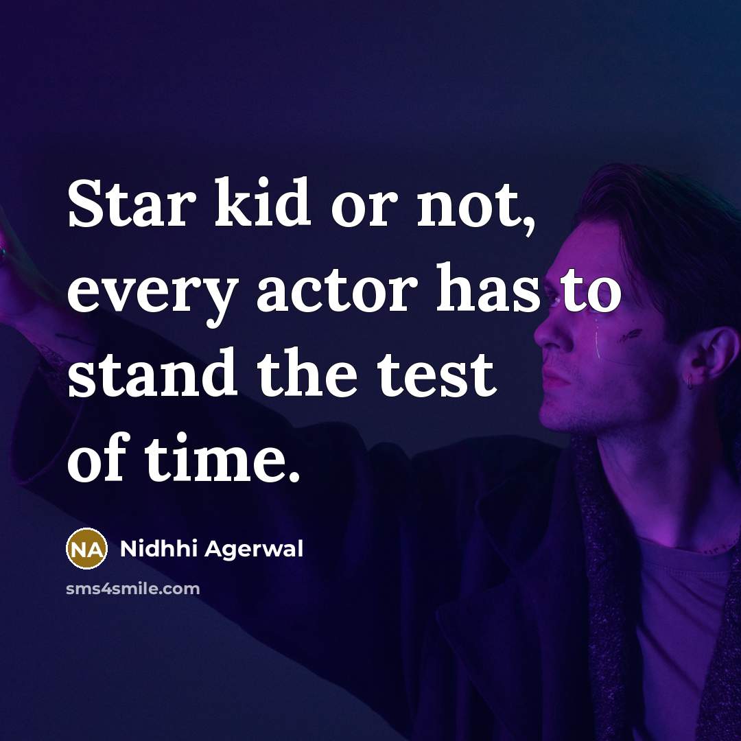 “Star kid or not, every actor has to stand the…” quote by Nidhhi Agerwal
