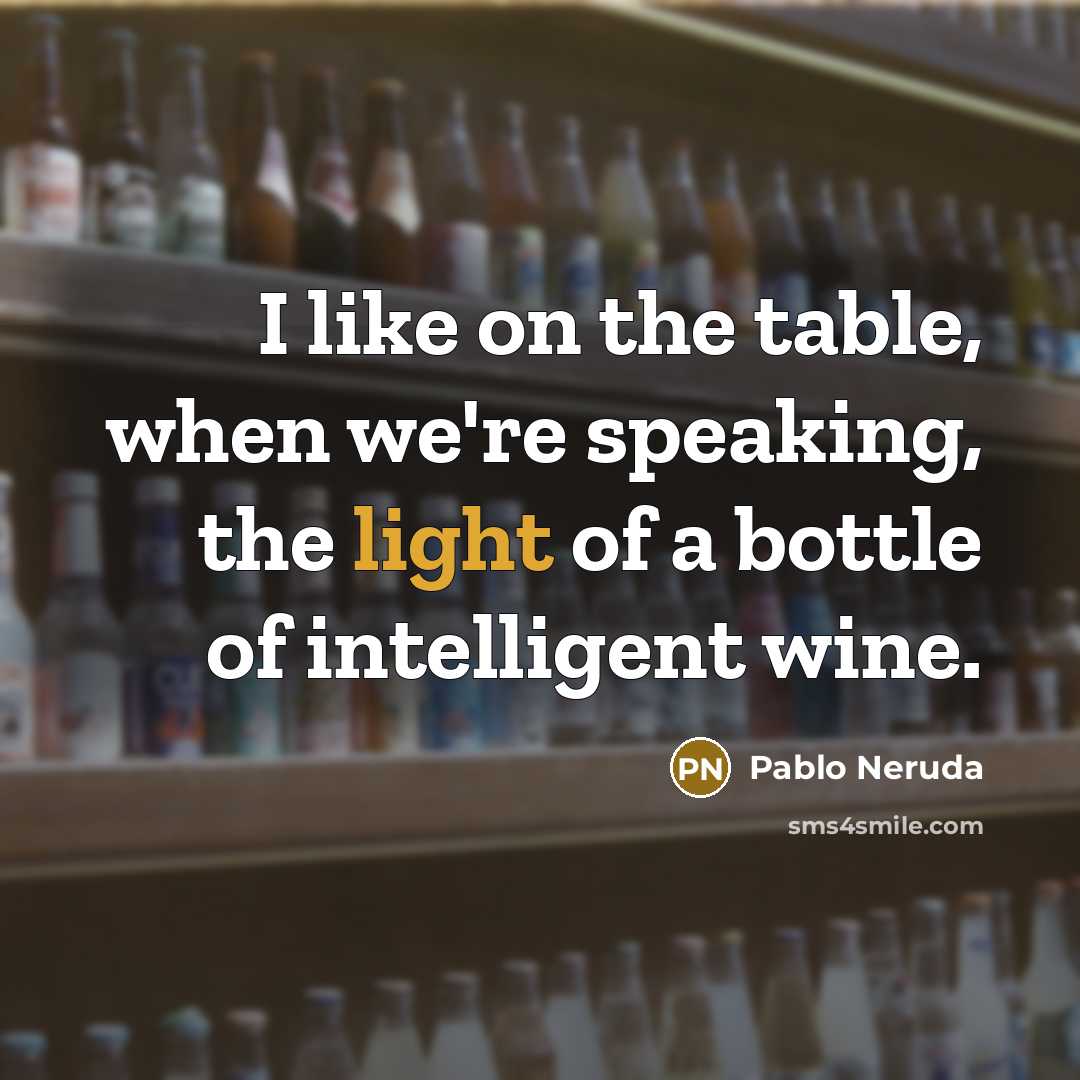 “I like on the table, when we're speaking, the light…” quote by Pablo Neruda