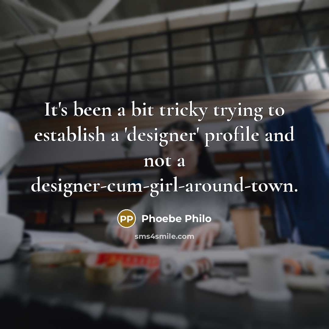 “It's been a bit tricky trying to establish a 'designer'…” quote by Phoebe Philo