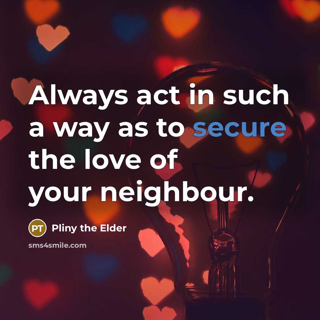 “Always act in such a way as to secure the…” quote by Pliny the Elder