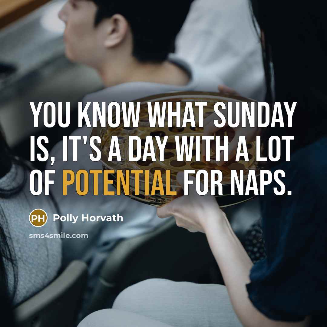 “You know what Sunday is, it's a day with a…” quote by Polly Horvath
