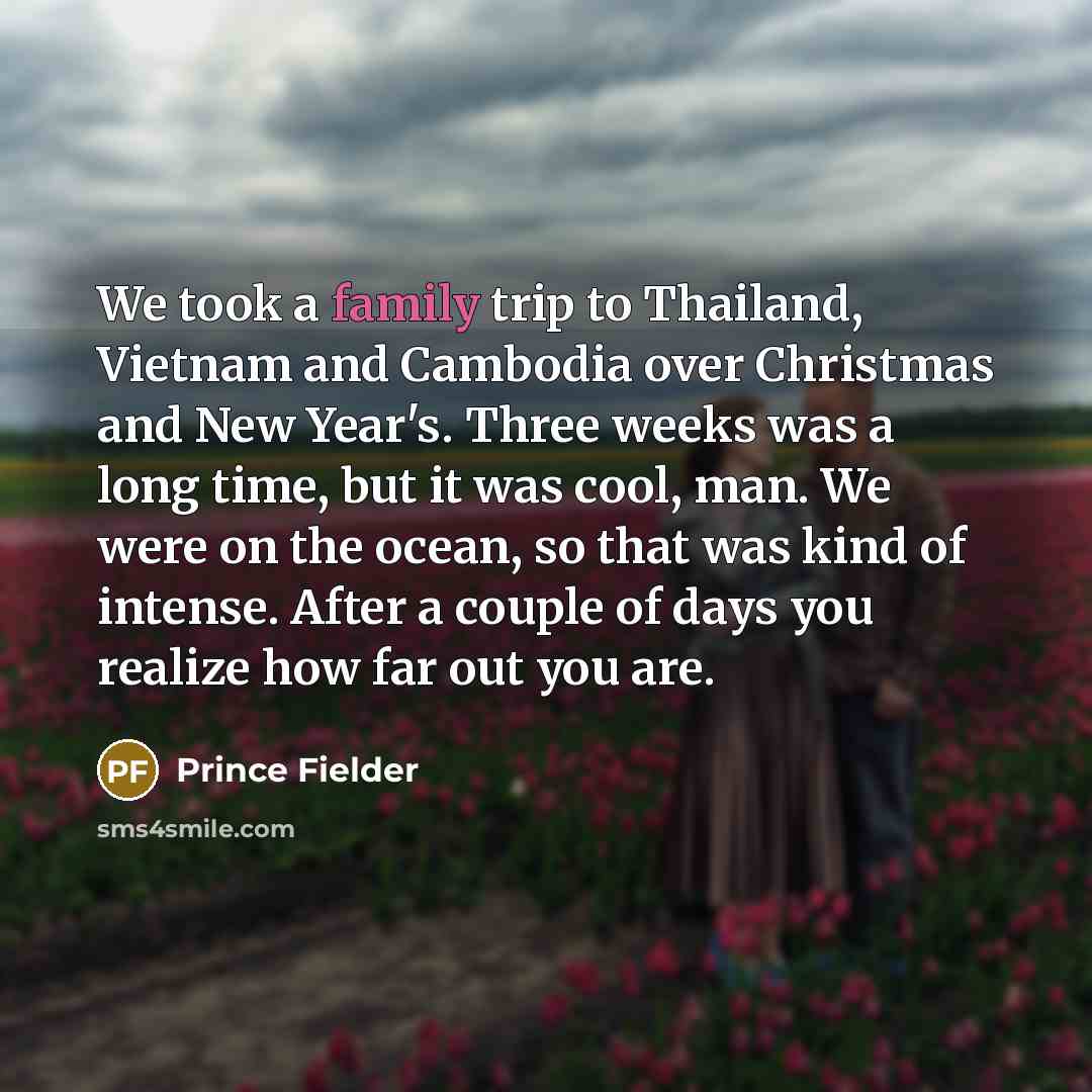 “We took a family trip to Thailand, Vietnam and Cambodia…” quote by Prince Fielder