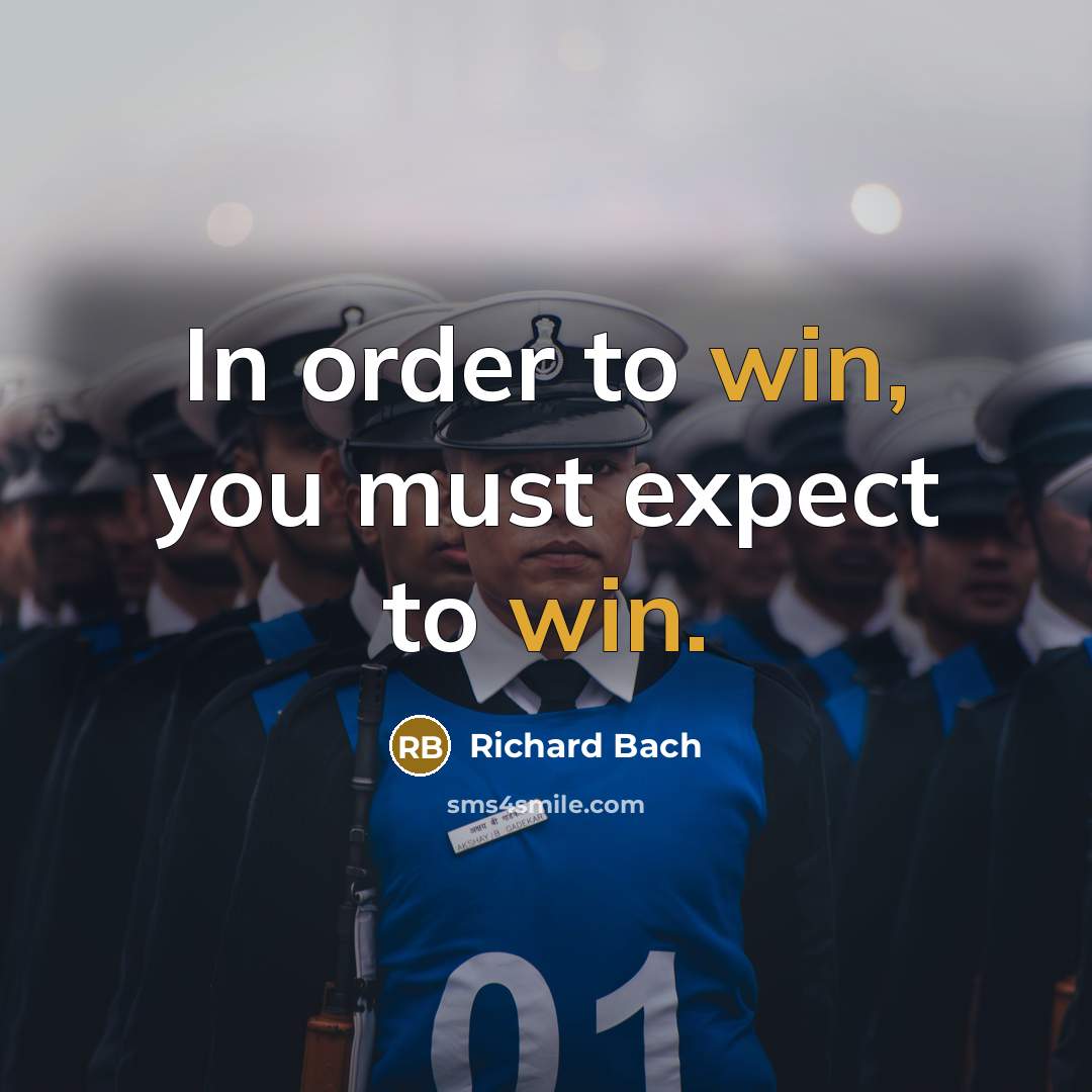 “In order to win, you must expect to win.…” quote by Richard Bach