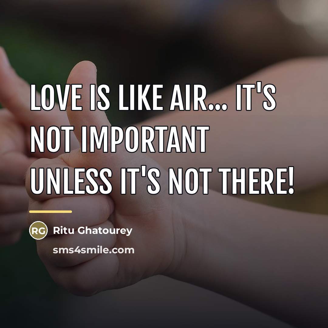 “Love is like air... it's not important unless it's not…” quote by Ritu Ghatourey