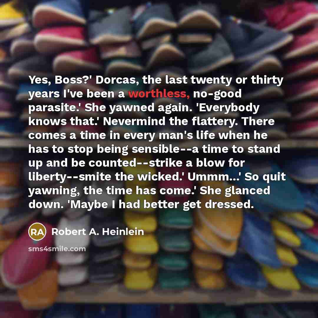“Yes, Boss?' Dorcas, the last twenty or thirty years I've…” quote by Robert A. Heinlein