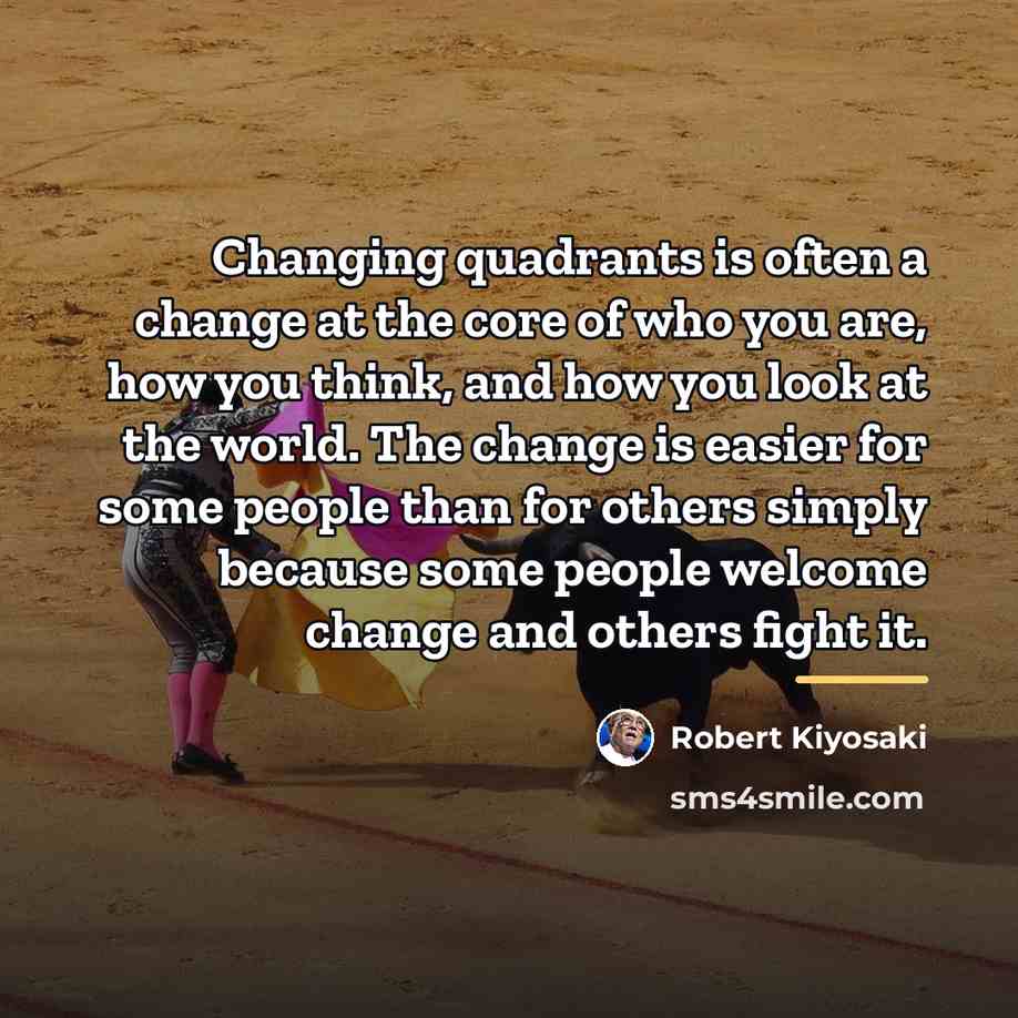 “Changing quadrants is often a change at the core of…” quote by Robert Kiyosaki