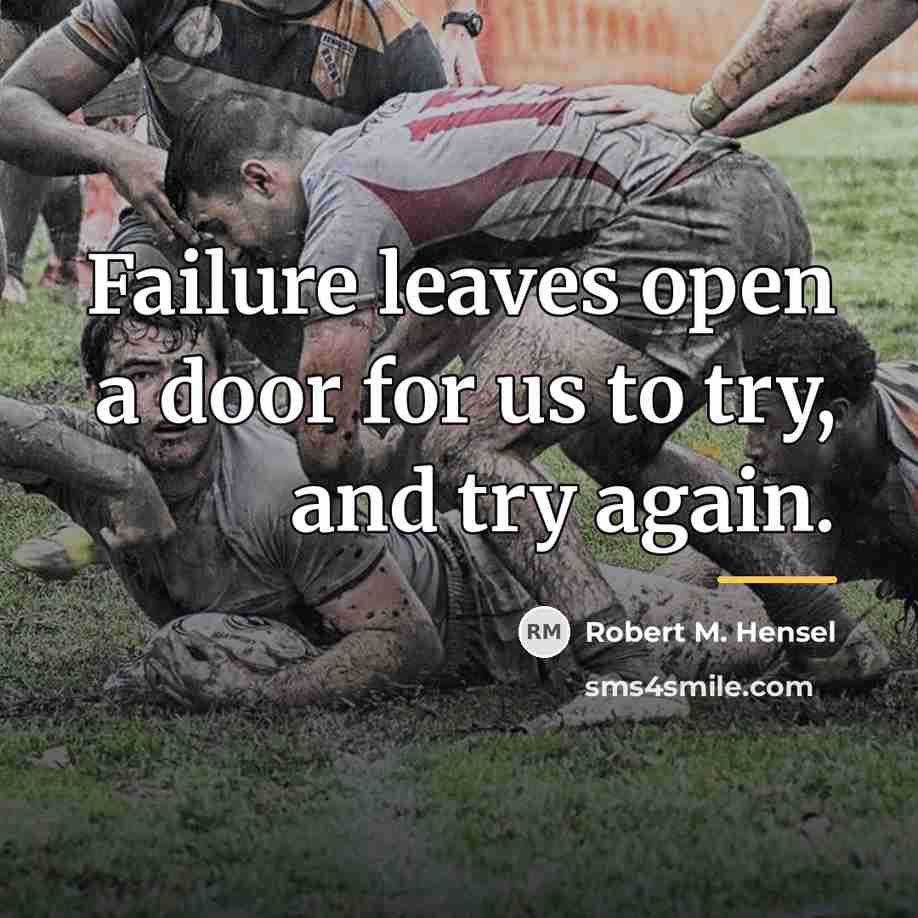 “Failure leaves open a door for us to try, and…” quote by Robert M. Hensel