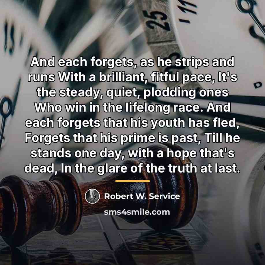 “And each forgets, as he strips and runs With a…” quote by Robert W. Service