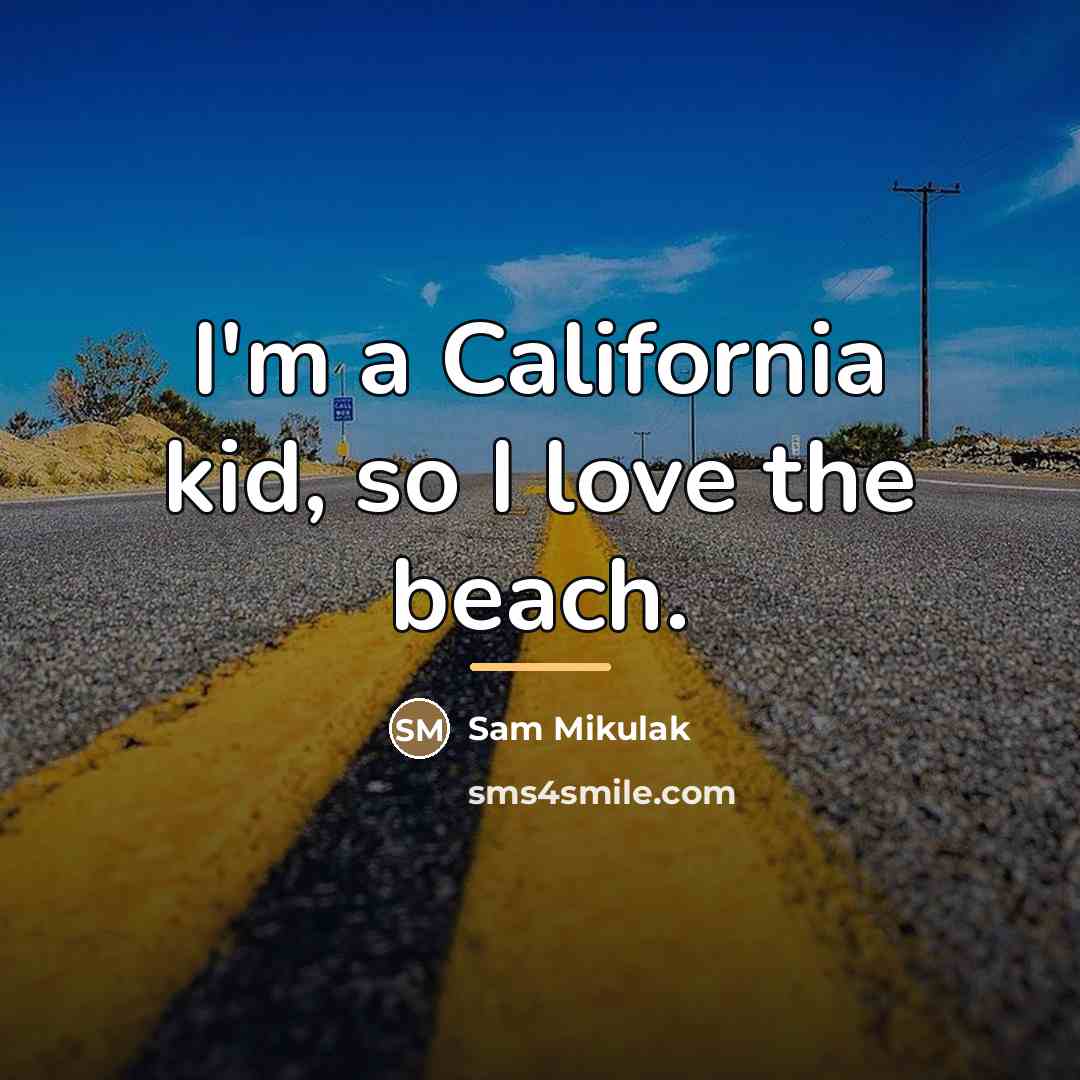 “I'm a California kid, so I love the beach.…” quote by Sam Mikulak