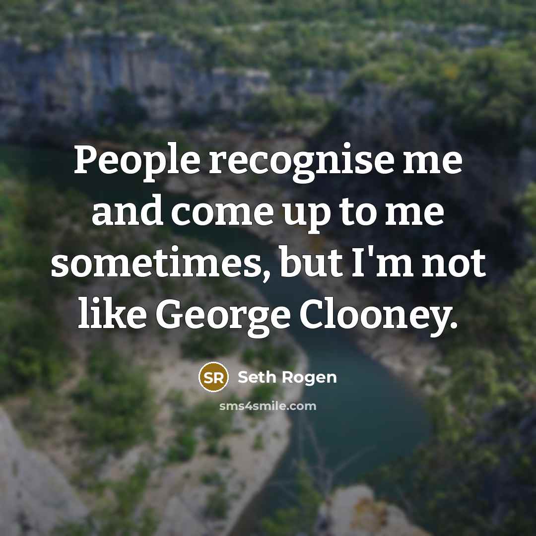 “People recognise me and come up to me sometimes, but…” quote by Seth Rogen