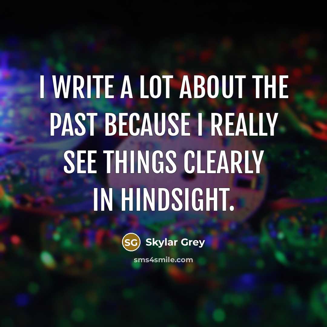 “I write a lot about the past because I really…” quote by Skylar Grey