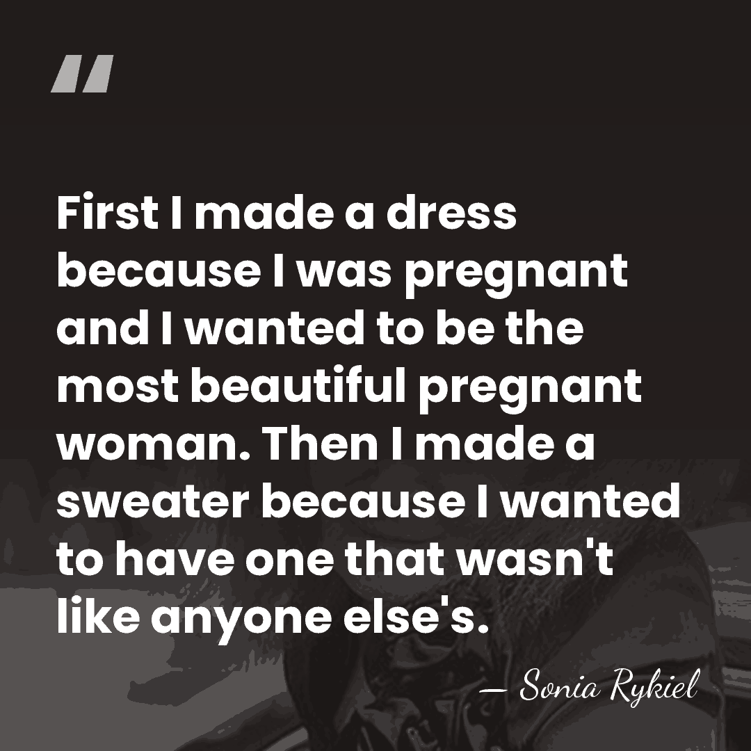First I made a dress because I was pregnant and I wanted&hellip; - Sonia Rykiel