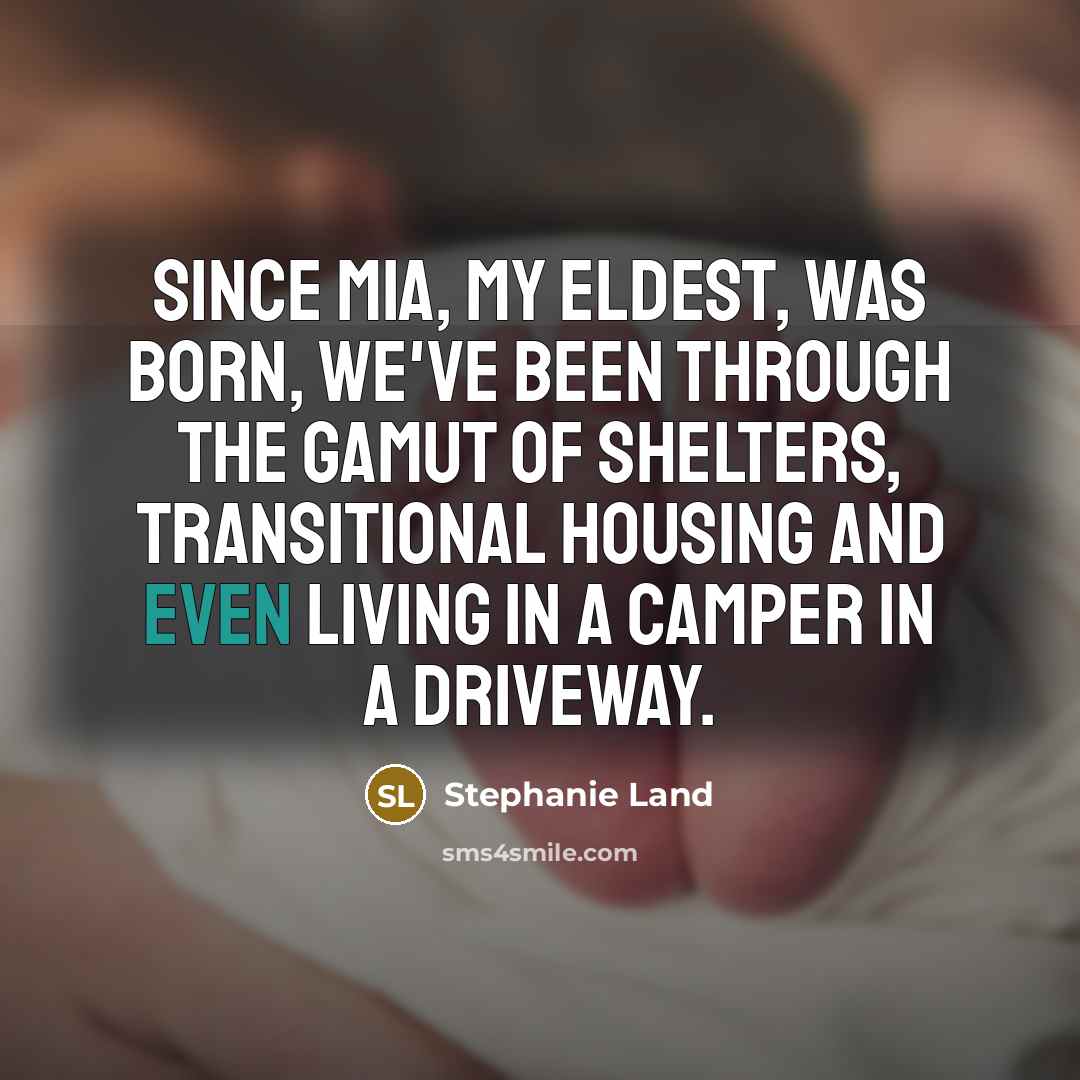 “Since Mia, my eldest, was born, we've been through the…” quote by Stephanie Land