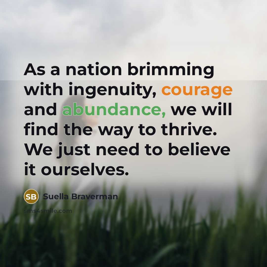 “As a nation brimming with ingenuity, courage and abundance, we…” quote by Suella Braverman